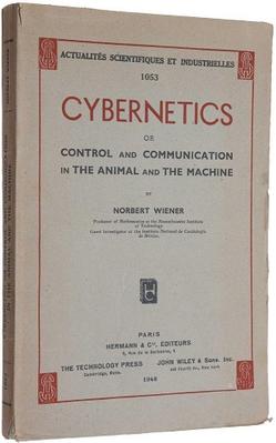 Le manifeste de la cybernétique, par Norbert Wiener en 1948 : Cybernetics: Or Control and Communication in the Animal and the Machine