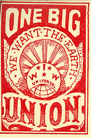 « Un seul grand syndicat », « Nous voulons la terre » : affiche du syndicat américain Industrial Workers of the World, qui s’était opposé à la première guerre mondiale et regroupait environ 60.000 membres.