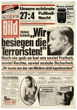 Helmut Schmidt : « Nous vaincrons les terroristes ». Le tabloid Bild fut en première ligne dans la dénonciation et le soutien au régime